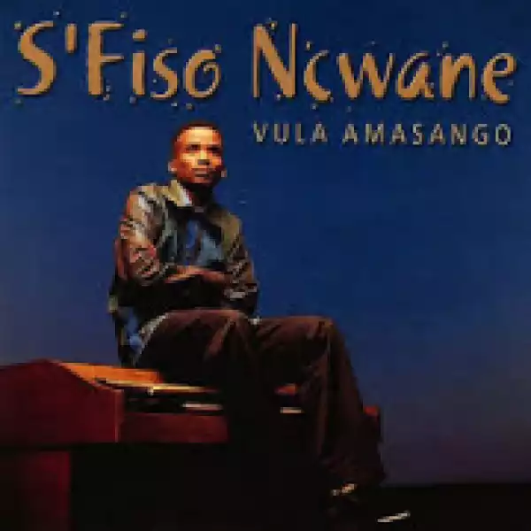 S’fiso Ncwane - Vula Amasango Baba